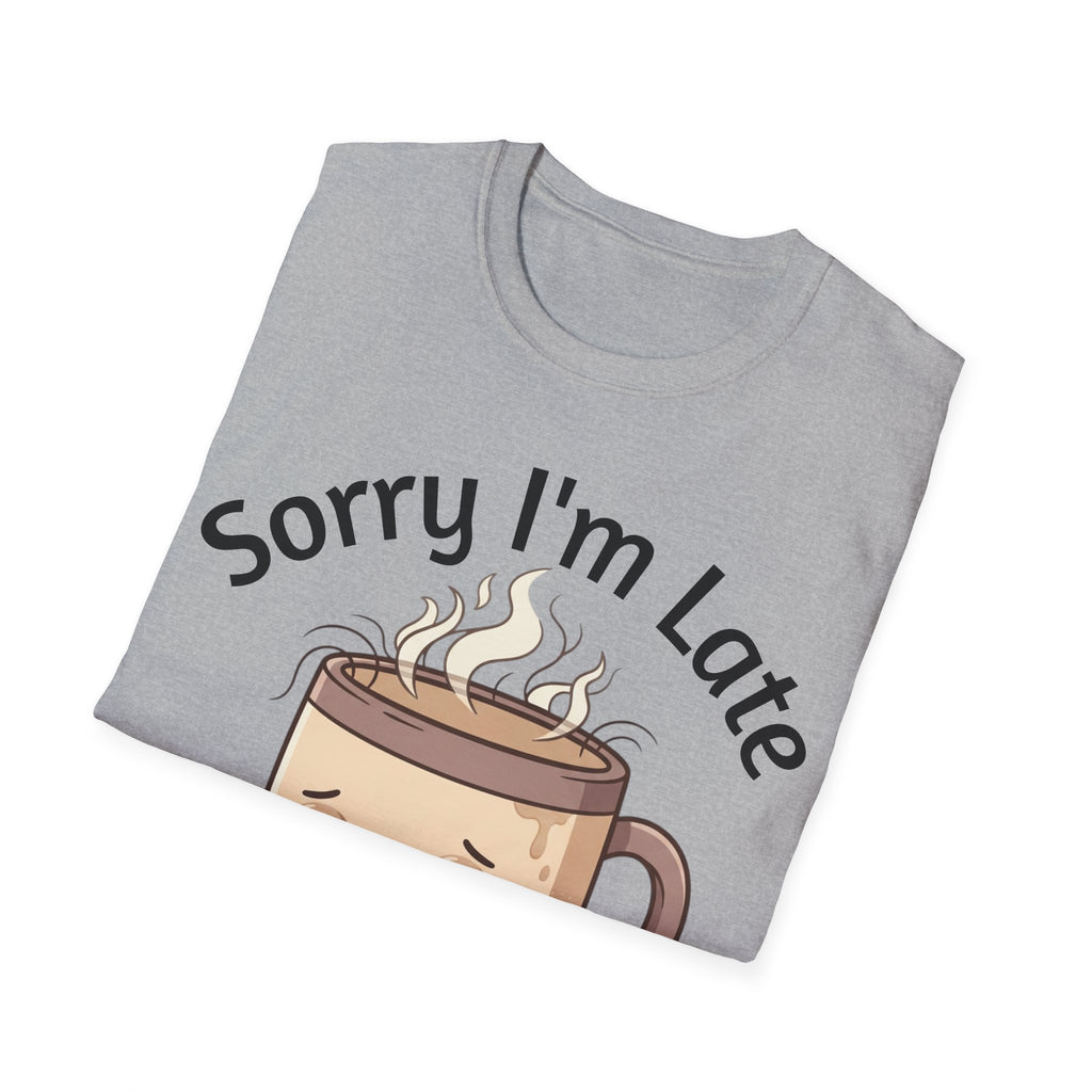 Sorry I'm Late Coffee Mug Character T-Shirt — "I Didn't Want to Come" Funny Graphic Tee