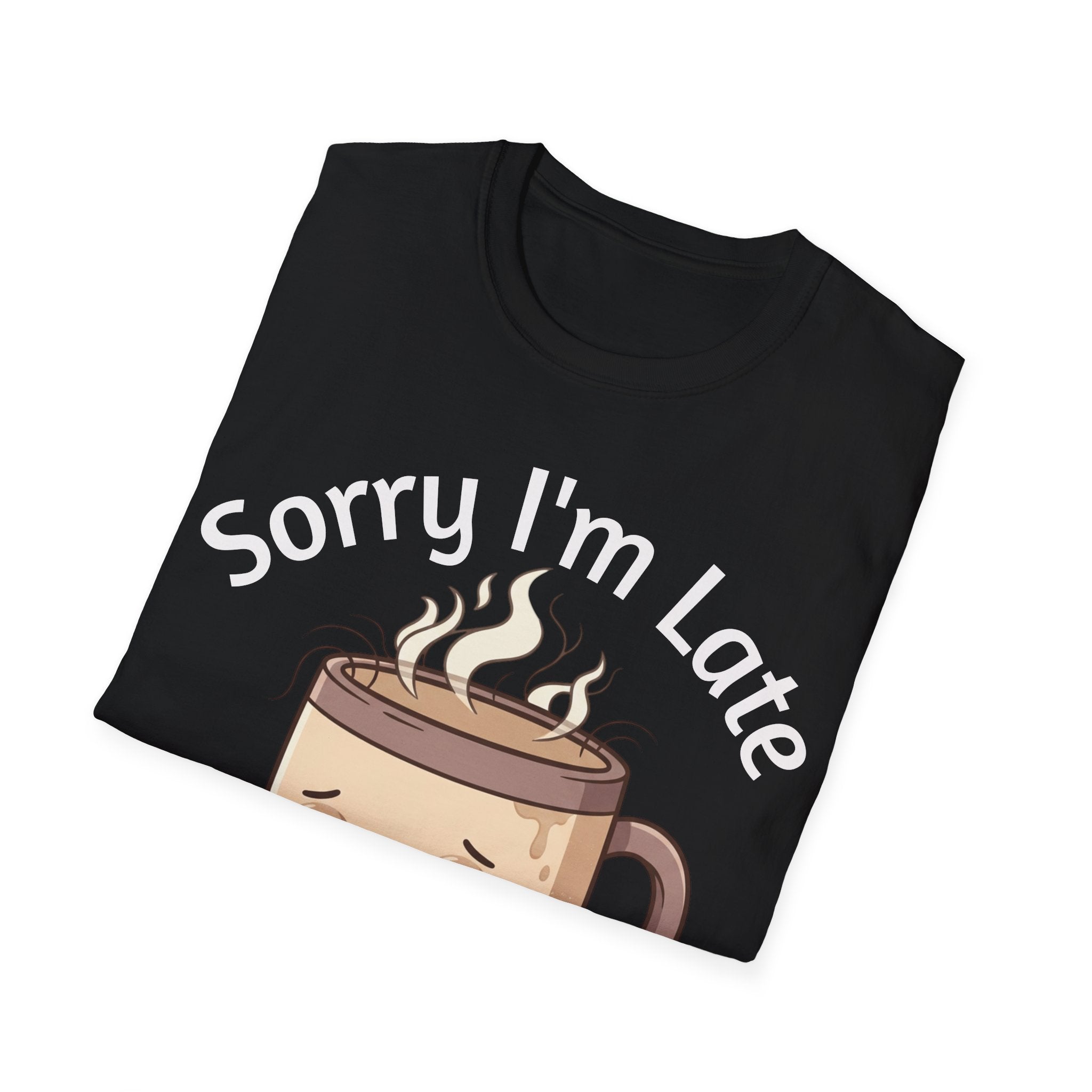 Sorry I'm Late Coffee Mug Character T-Shirt — "I Didn't Want to Come" Funny Graphic Tee