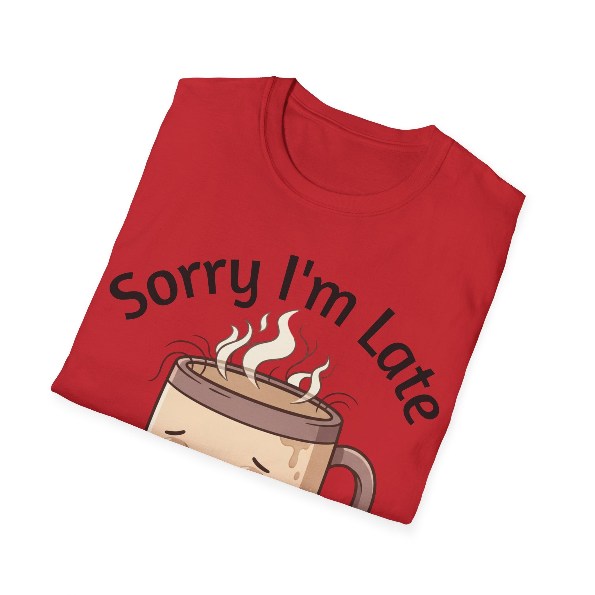 Sorry I'm Late Coffee Mug Character T-Shirt — "I Didn't Want to Come" Funny Graphic Tee